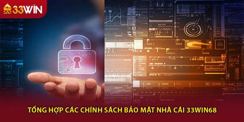 Tổng hợp các chính sách bảo mật nhà cái 33win68